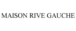 MAISON RIVE GAUCHE