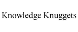 KNOWLEDGE KNUGGETS