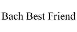 BACH BEST FRIEND