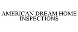 AMERICAN DREAM HOME INSPECTIONS
