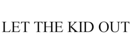 LET THE KID OUT
