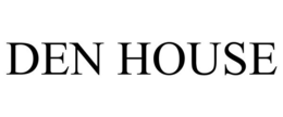 DEN HOUSE