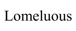 LOMELUOUS