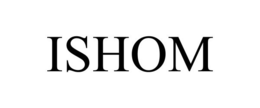 ISHOM