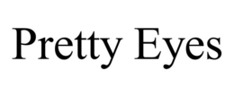 PRETTY EYES