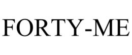 FORTY-ME