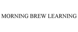 MORNING BREW LEARNING