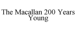 THE MACALLAN 200 YEARS YOUNG