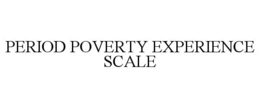PERIOD POVERTY EXPERIENCE SCALE