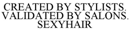 CREATED BY STYLISTS. VALIDATED BY SALONS. SEXYHAIR