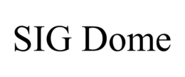 SIG DOME