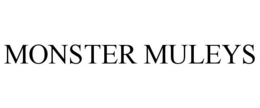 MONSTER MULEYS