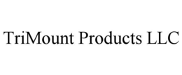 TRIMOUNT PRODUCTS LLC