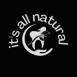 IT'S ALL NATURAL