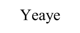 YEAYE
