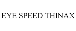 EYE SPEED THINAX