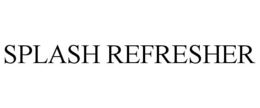 SPLASH REFRESHER