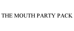THE MOUTH PARTY PACK