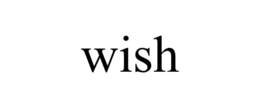 WISH