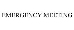 EMERGENCY MEETING