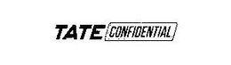 TATE CONFIDENTIAL