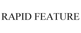 RAPID FEATURE