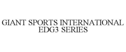GIANT SPORTS INTERNATIONAL EDG3 SERIES