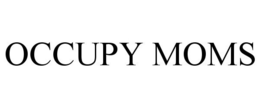 OCCUPY MOMS