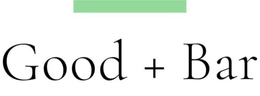 GOOD + BAR