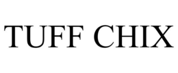 TUFF CHIX