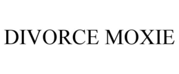 DIVORCE MOXIE