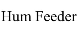 HUM FEEDER