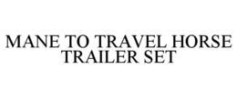 MANE TO TRAVEL HORSE TRAILER SET