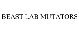 BEAST LAB MUTATORS