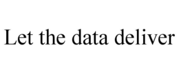 LET THE DATA DELIVER