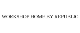 WORKSHOP HOME BY REPUBLIC