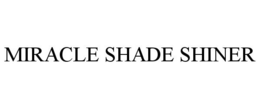 MIRACLE SHADE SHINER