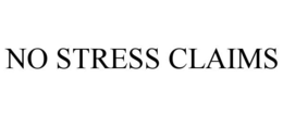 NO STRESS CLAIMS