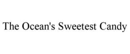 THE OCEAN'S SWEETEST CANDY