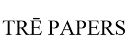 TRĒ PAPERS