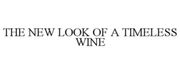 THE NEW LOOK OF A TIMELESS WINE