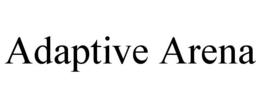 ADAPTIVE ARENA