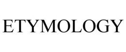 ETYMOLOGY