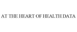 AT THE HEART OF HEALTH DATA