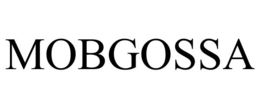 MOBGOSSA