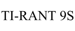 TI-RANT 9S