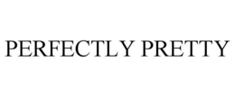 PERFECTLY PRETTY