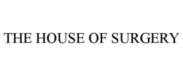 THE HOUSE OF SURGERY