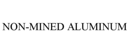NON-MINED ALUMINUM