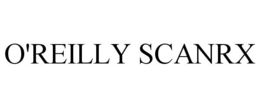 O'REILLY SCANRX